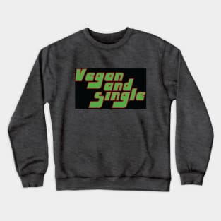 Vegan and Single Crewneck Sweatshirt